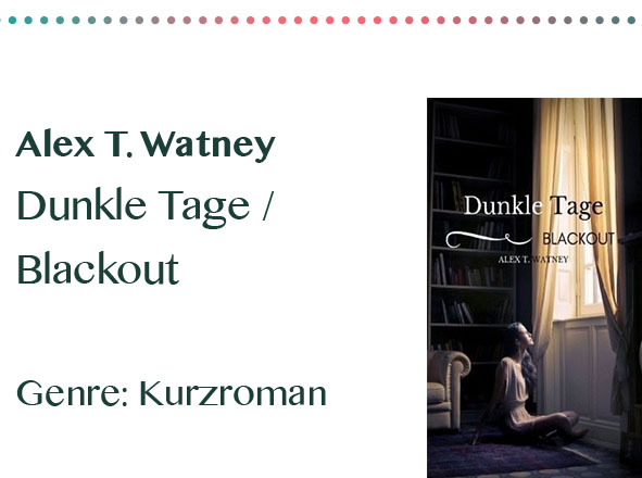 rezensionen__0014_Alex T. Watney Dunkle Tage _ Blackout Genre_ Kurzroman