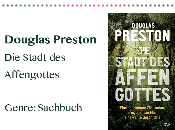 rezensionen__0032_Douglas Preston Die Stadt des Affengottes Genre_ Sachbuch