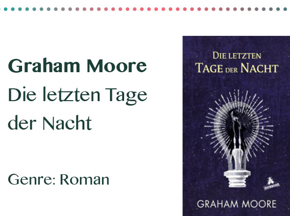 rezensionen__0044_Graham Moore Die letzten Tage der Nacht Genre_ Roman