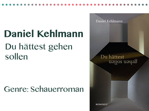 rezensionen__0053_Daniel Kehlmann Du hättest gehen sollen Genre_ Schauerroman
