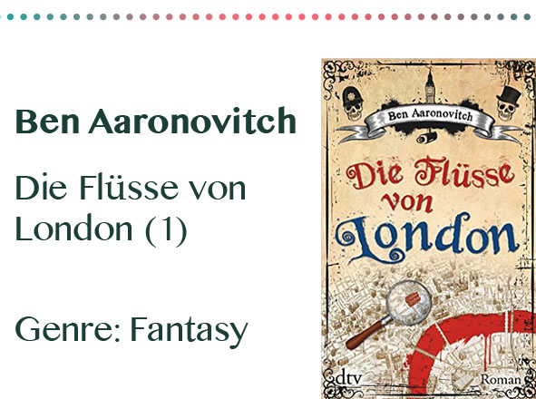 rezensionen__0085_Ben Aaronovitch Die Flüsse von London (1) Genre_ Fantasy