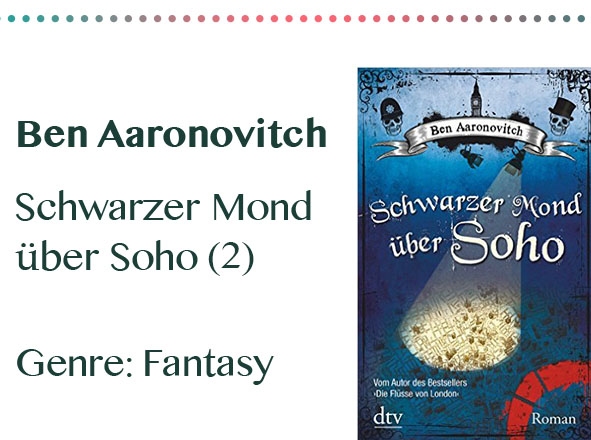 rezensionen__0085_Ben Aaronovitch Schwarzer Mond über Soho (2) Genre_ Fantasy