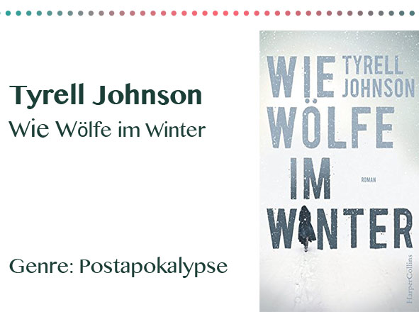 rezensionen__0008_Tyrell Johnson Wie Wölfe im Winter Genre_ Postapokalypse