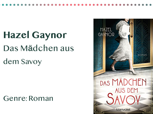_0010_Hazel Gaynor Das Mädchen aus dem Savoy Genre_ Roman Kopie