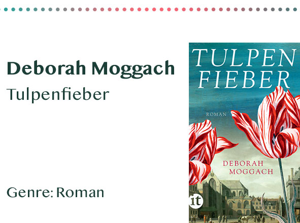 _0014_Deborah Moggach Tulpenfieber Genre_ Roman Kopie