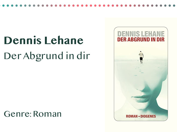 _0044_Dennis Lehane Der Abgrund in dir Genre_ Roman Kopie