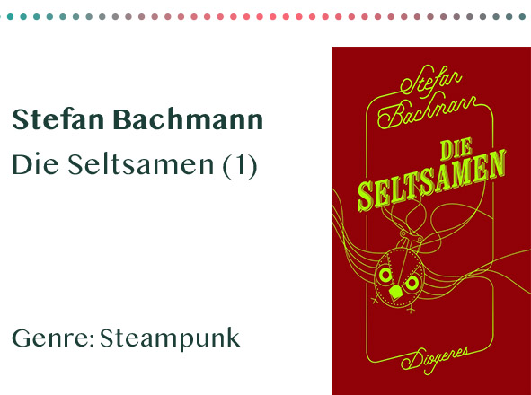 _0006_Stefan Bachmann Die Seltsamen (1) Genre_ Steampunk
