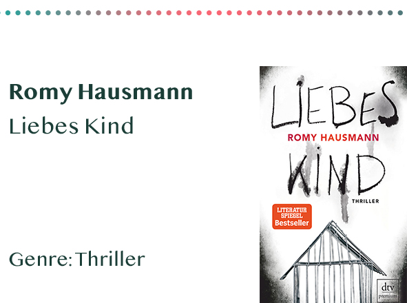 sammlung_rezensionen_0008_Romy Hausmann Liebes Kind Genre_ Thriller Kopie