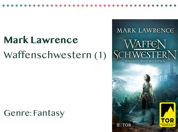 sammlung_rezensionen_0014_Mark Lawrence Waffenschwestern (1) Genre_ Fantasy Kopie