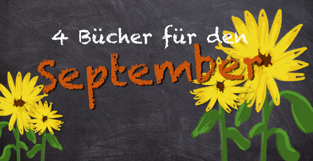 [Neuerscheinungen] 4 Bücher für den&nbsp;September