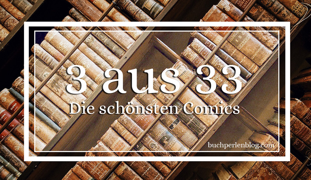 [3 aus 33] Die schönsten&nbsp;Comics
