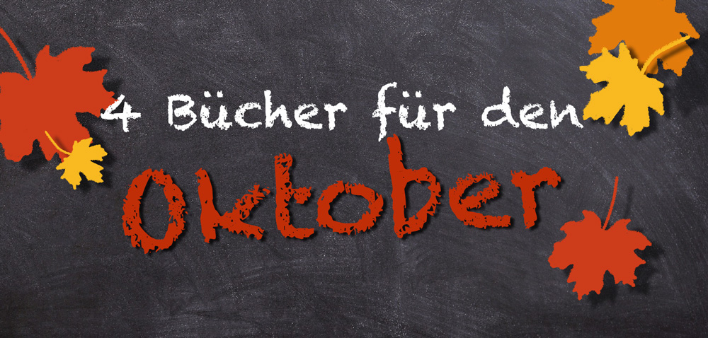 [Neuerscheinungen] 4 Bücher für den&nbsp;Oktober