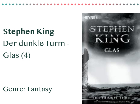 sammlung_rezensionen_0033_Stephen King Der dunkle Turm - Glas (4) Genre_ Fantasy Kopie