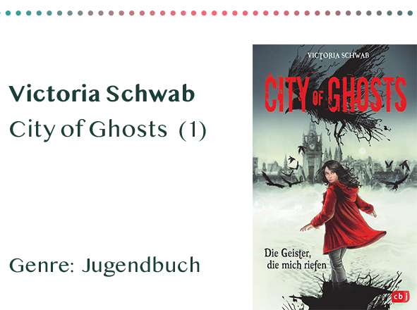 sammlung_rezensionen__0062_Victoria Schwab City of Ghosts (1) Genre_ Jugendbuch Kopie