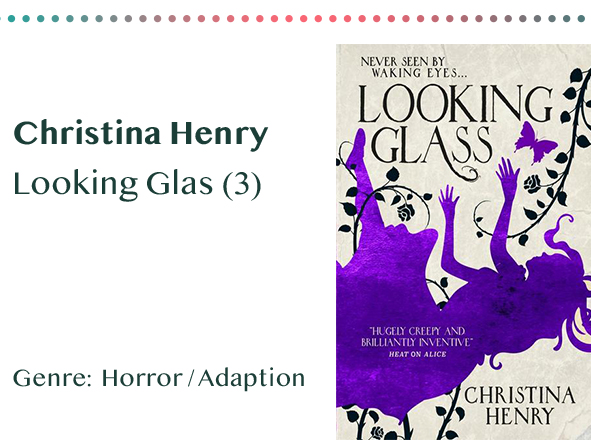 sammlung_rezensionen__0068_Christina Henry Looking Glas (3) Genre_ Horror _ Adaption Kopie